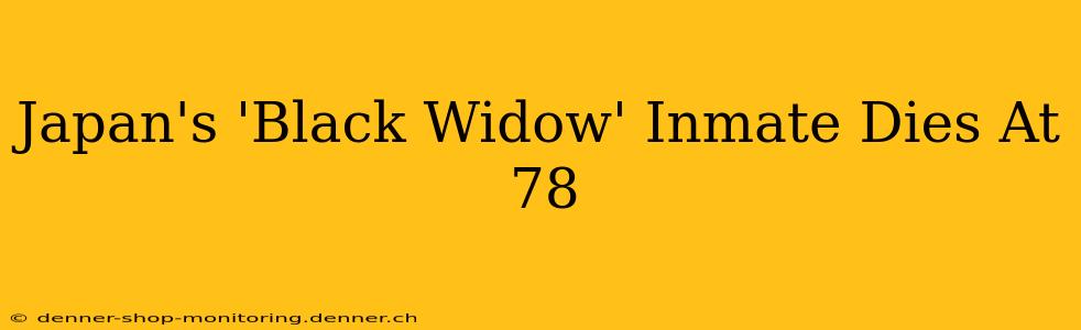 Japan's 'Black Widow' Inmate Dies At 78