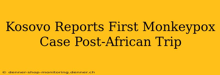 Kosovo Reports First Monkeypox Case Post-African Trip